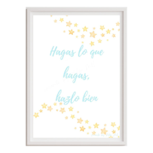 Lámina con mensaje positivo Hagas lo que hagas hazlo bien
